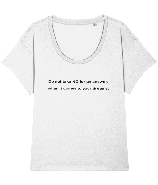 ‘Do not take NO for an answer’, Organic Women's T-shirt (Neck relaxed fit)